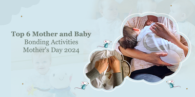 Top 6 Mother and Baby Bonding Activities: Mother's Day 2024